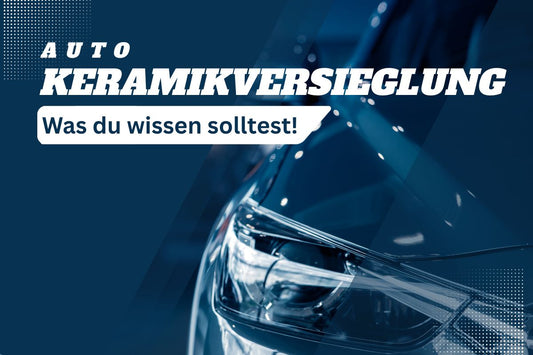 Ist eine Keramikversiegelung für das Auto sinnvoll?