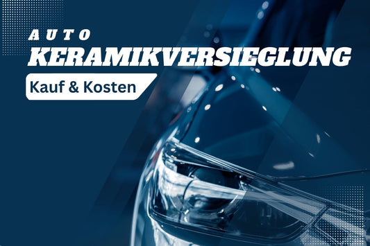 Kauf & Kosten Keramikversiegelung Auto